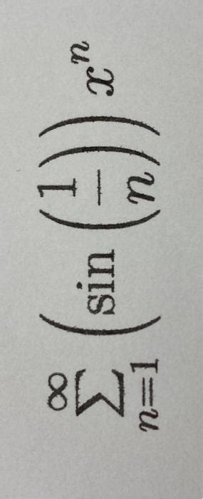 Solved ∑n1∞sinn1xn∑n1∞n−1nx3n∑n1∞nlnnx−1n