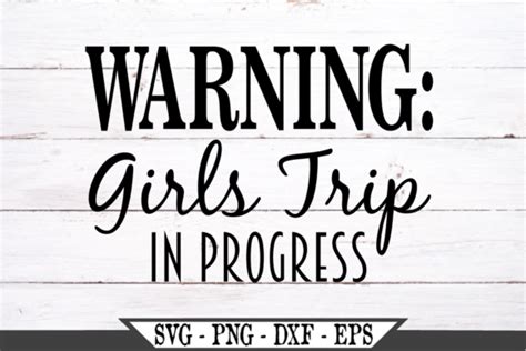 23 Warning Girls Trip In Progress Svg Designs Graphics