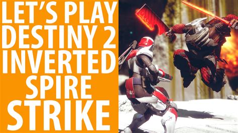 Watch Us Play The Entire Inverted Spire Strike In Destiny 2