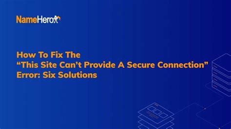 How To Fix The This Site Cant Provide A Secure Connection Error Six