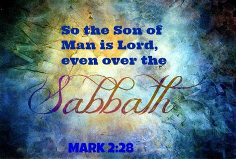 Mark So The Son Of Man Is Lord Even Over The Sabbath Mark