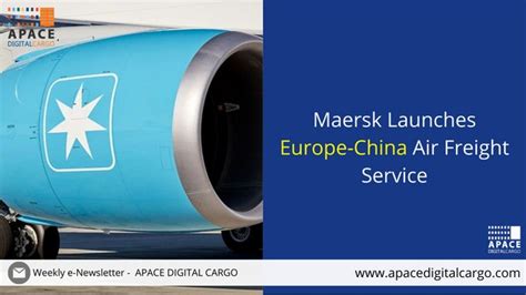 Maersk Launches Europe China Air Freight Service Apace Digital Cargo