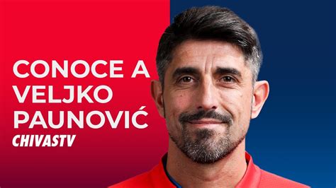 CHIVAS Y VELJKO PAUNOVIĆ QUIÉN ES EL NUEVO DIRECTOR TÉCNICO YouTube