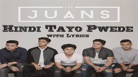 Hindi Tayo Pwede By The Juans With Lyrics YouTube