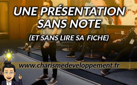 Comment faire une présentation sans note et sans lire sa fiche