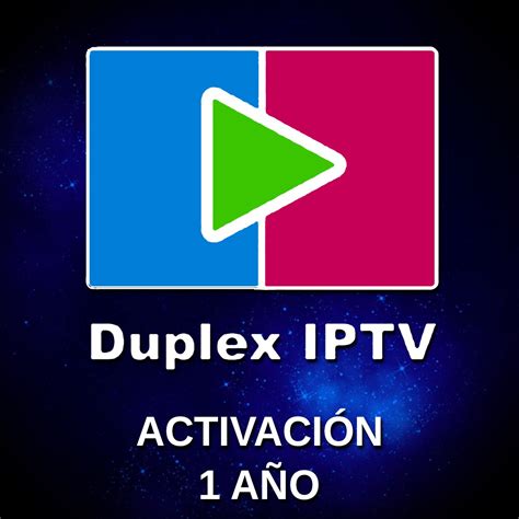 Activación Aplicación DUPLEX PLAY 1 AÑO Entretención Global