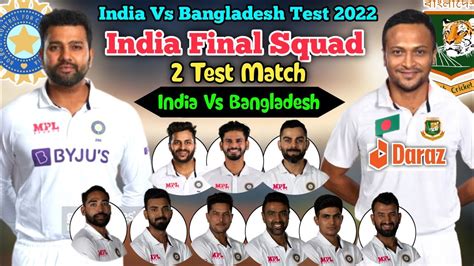 India Vs Bangladesh Test Series 2022 2 Test Match Team India Final