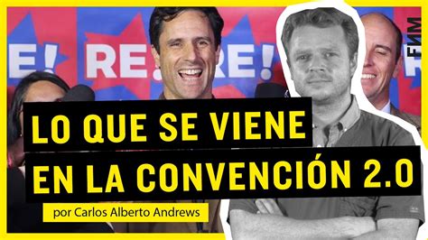 Carlos Alberto Andrews Lo Que Se Viene En La Convencion 2 0 YouTube