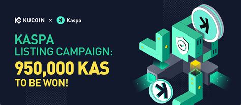 Kaspa Listing Campaign 950 000 KAS To Be Won KuCoin