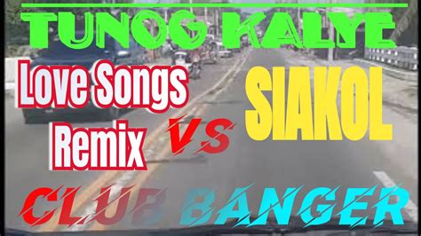 K Tunog Kalye Love Song Remix Siakol Banger Byaheng Cabanatuan To