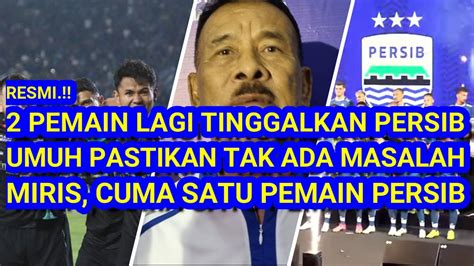 Resmi Pemain Lagi Tinggalkan Persib Umuh Pastikan Tak Ada Msalah