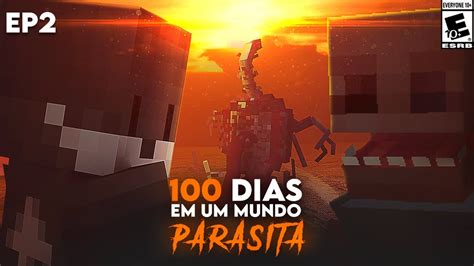 SOBREVIVENDO 100 DIAS Ao Despertar Dos PARASITAS No MINECRAFT EP2