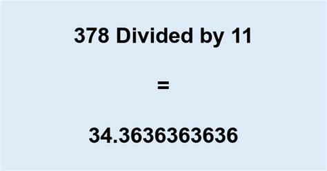 What is 378 Divided by 11? With Remainder, as Decimal, etc