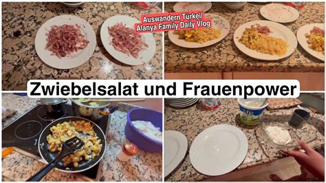 Frauenpower In Alanya Mit Zwiebelsalat Und Bratkartoffeln Gro Familie