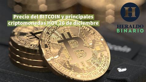 Bitcoin Precio Hoy 26 De Diciembre 2022 Valor De Las Criptomonedas