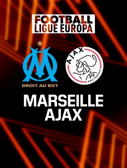 Football Ligue Europa Marseille Ajax Amsterdam En Streaming Sur M6