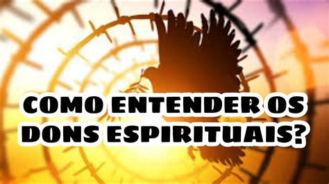 COMO ENTENDER OS DONS ESPIRITUAIS Pastor Bernardo Marques YouTube