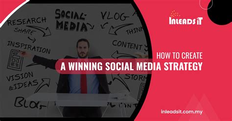 How To Create A Winning Social Media Strategy Inleads It