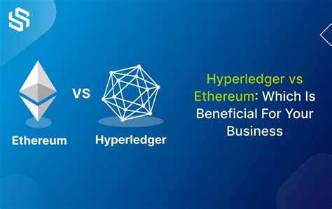 Hyperledger Vs Ethereum Which One Is Better For Business Syndell