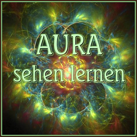 Aura Sehen Und Erkennen Glücksessenz