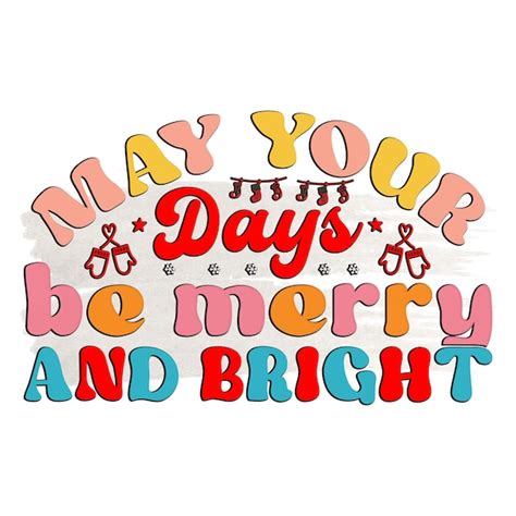 Premium Vector May Your Days Be Merry And Bright Text Christmas Quote