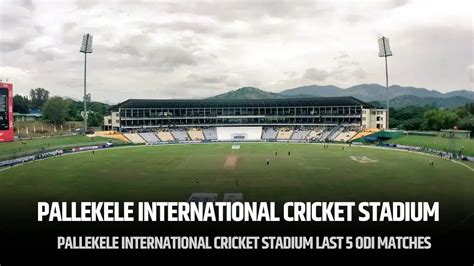 Sri Lanka vs Afghanistan ODI: Pallekele International Cricket Stadium ...