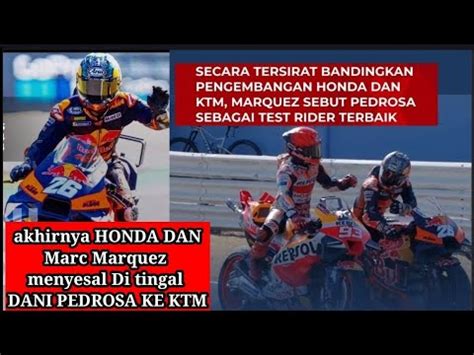 Akhirnya Honda Dan Marc Marquez Menyesal Dani Pedrosa Jadi Tes Ktm