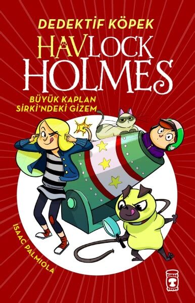 Havlock Holmes Büyük Kaplan Sirkindeki Gizem Masal ve Öykü Timaş