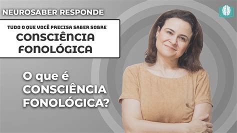 O Que é ConsciÊncia FonolÓgica Neurosaber Responde Youtube