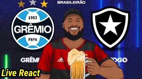 REACT AO VIVO GRÊMIO 0X2 BOTAFOGO YouTube