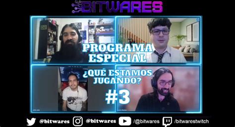 Podcast Bitwares 3 Programa Especial ¿qué Estamos Jugando Bitwares