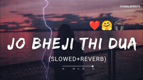 Jo Bheji Thi Dua Lofi Slowed Reverb Arijit Singh SONILOFIEDITS