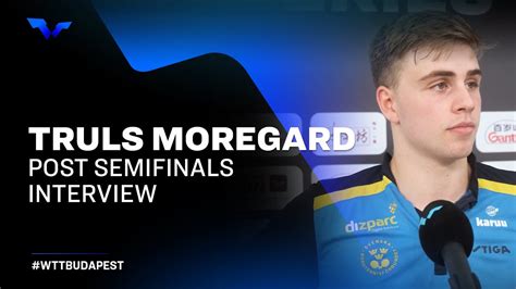 Truls Moregard Post Semifinals Interview Wtt Star Contender Ess