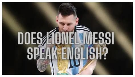 Does Lionel Messi Speak English Mr Greg S English Cloud