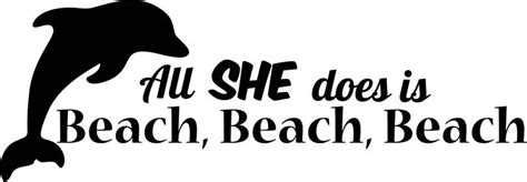 All She Does Is Beach Beach Beach Decal Dolphin Beach Vinyl Etsy