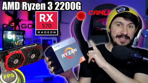 CS GO AMD Ryzen 3 2200G RX 570 16GB RAM Canlı Fps Test YouTube