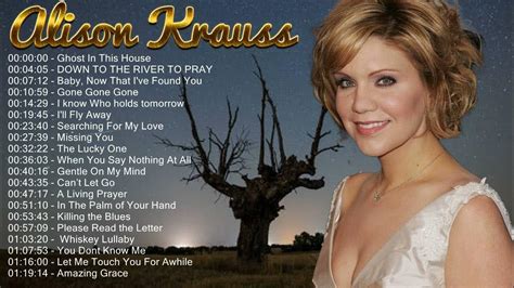 Alison Krauss Greatest Hits Full Album 2022 Best Of Alison Krauss