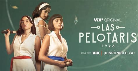 Las Pelotaris La Serie Sobre Las Primeras Mujeres Que Triunfaron