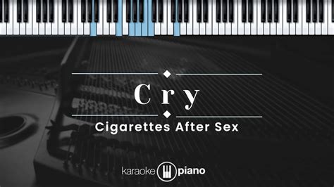 Cry Cigarettes After Sex Karaoke Piano Original Key Youtube