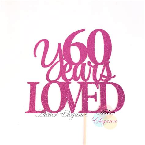 60 Years Loved Cake Topper 60 Cake Topper 60th Anniversary Etsy