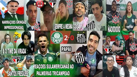 REAÇÕES SULAMERICANAS AO PALMEIRAS TRICAMPEÃO 2X0 SANTOS DE VIRADA MAIS