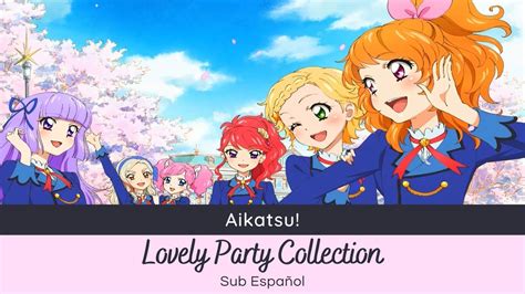 Aikatsu Lovely Party Collection AIKATSUSTARS Sub Español YouTube