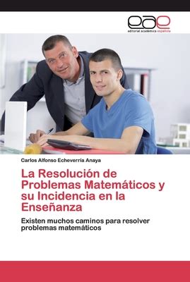 La Resoluci N De Problemas Matem Ticos Y Su Incidencia En La Enseanza