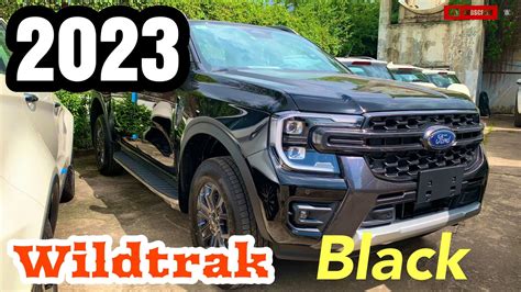 2023 Ford Ranger Wildtrak Absolute Black Look Very Nice Youtube