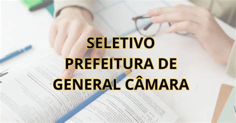 Prefeitura de General Câmara RS abre processo seletivo