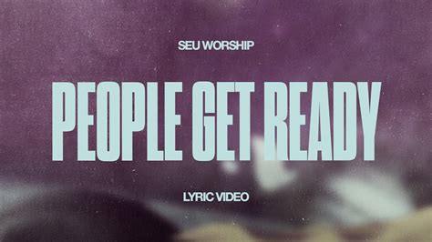 Seu Worship People Get Ready Official Lyric Video Youtube