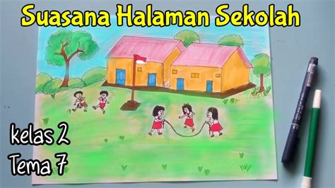 Menggambar Suasana Halaman Sekolah Sbdp Kelas 2 Tema 7 Youtube