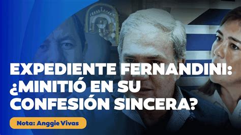 🔴 El Expediente Fernandini ¿mintiÓ En Su ConfesiÓn Sincera Youtube