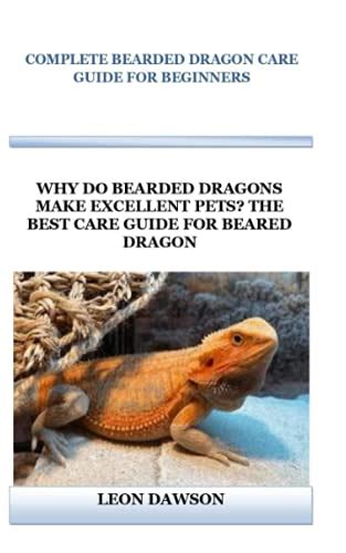 COMPLETE BEARDED DRAGON CARE GUIDE FOR BEGINNERS: WHY DO BEARDED DRAGONS MAKE EXCELLENT PETS ...