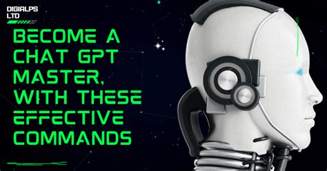 Become A Chat Gpt Master With These Effective Commands Digialps Ltd